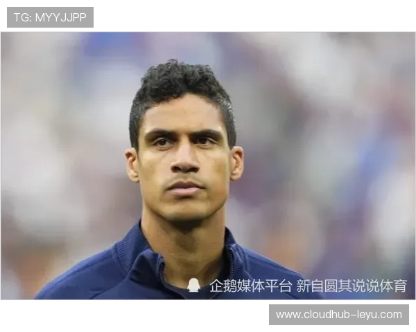 瓦拉内：法国中卫领袖，展现无可匹敌的防守实力