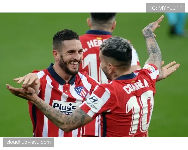 马竞近期比赛亮点：防守稳固进攻效率提升